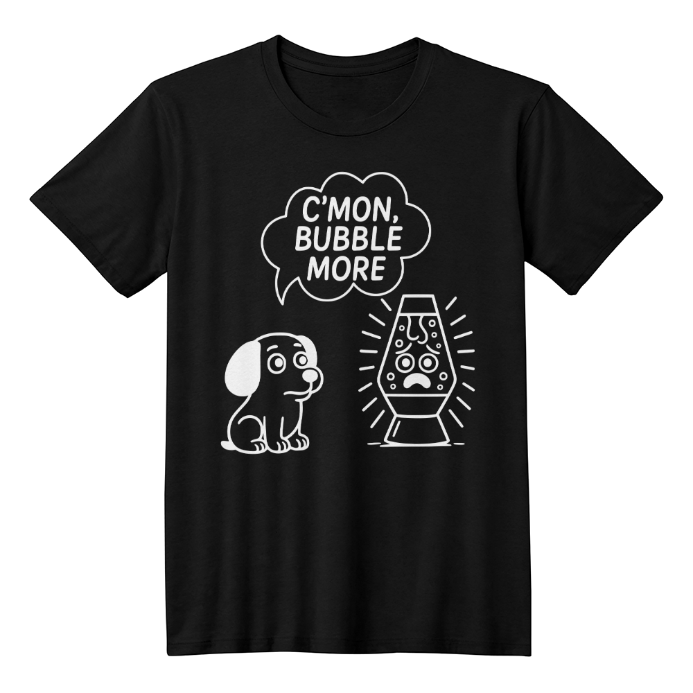 Funny Lava Lamp T-Shirt – C'mon Bubble More Meme