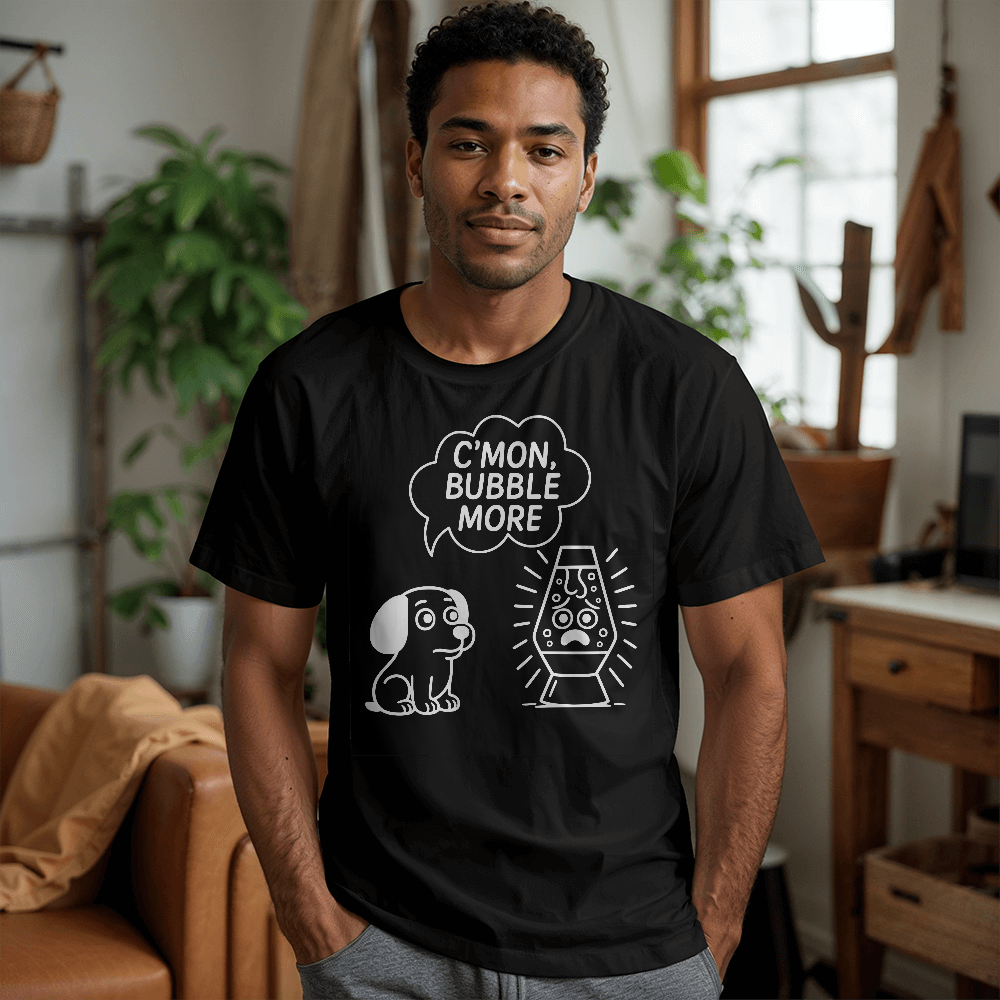 Funny Lava Lamp T-Shirt – C'mon Bubble More Meme