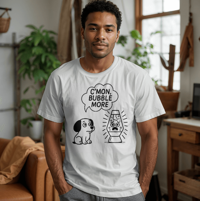 Funny Lava Lamp T-Shirt – C'mon Bubble More Meme