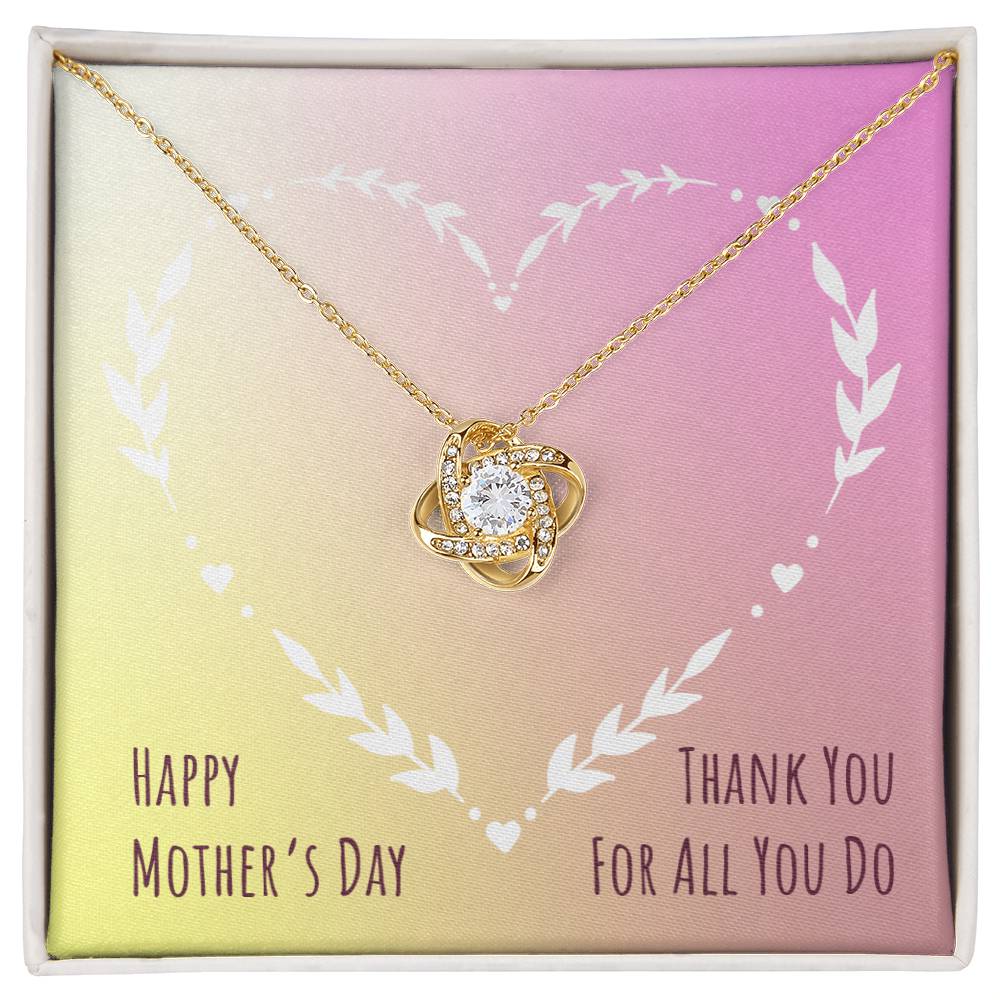 Thank you for all you do Mother's Day - Love Knot Necklace