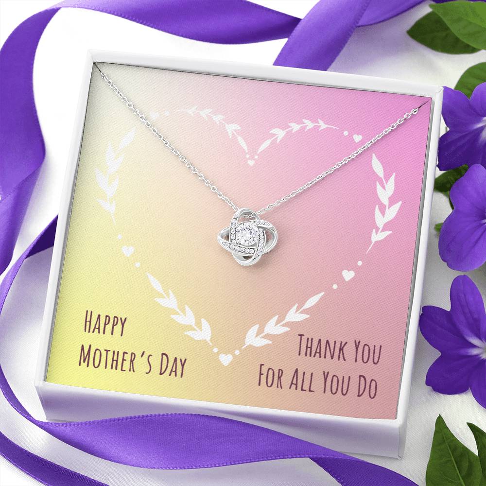 Thank you for all you do Mother's Day - Love Knot Necklace