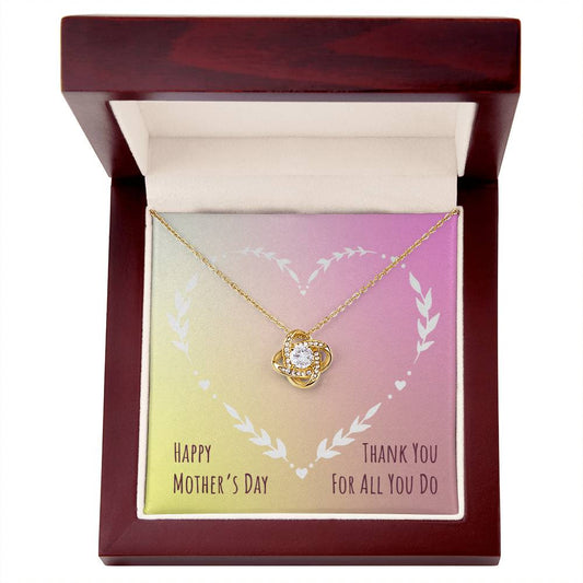 Thank you for all you do Mother's Day - Love Knot Necklace