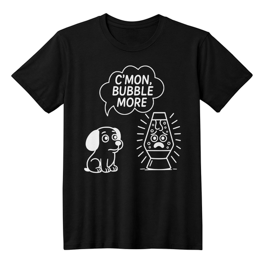 Funny Lava Lamp T-Shirt – C'mon Bubble More Meme